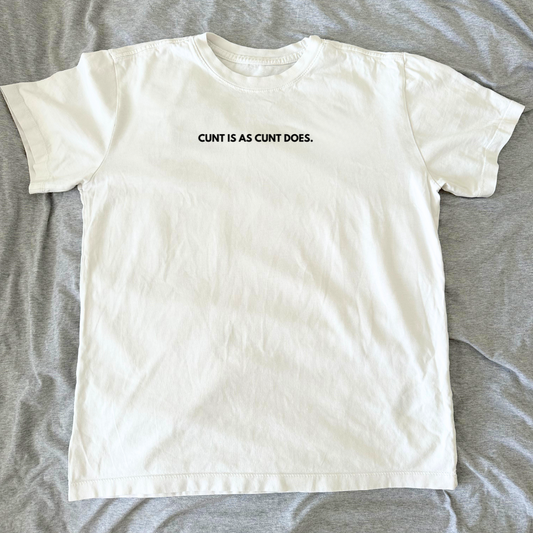 Cunt is as Cunt Does Regular Unisex Tee