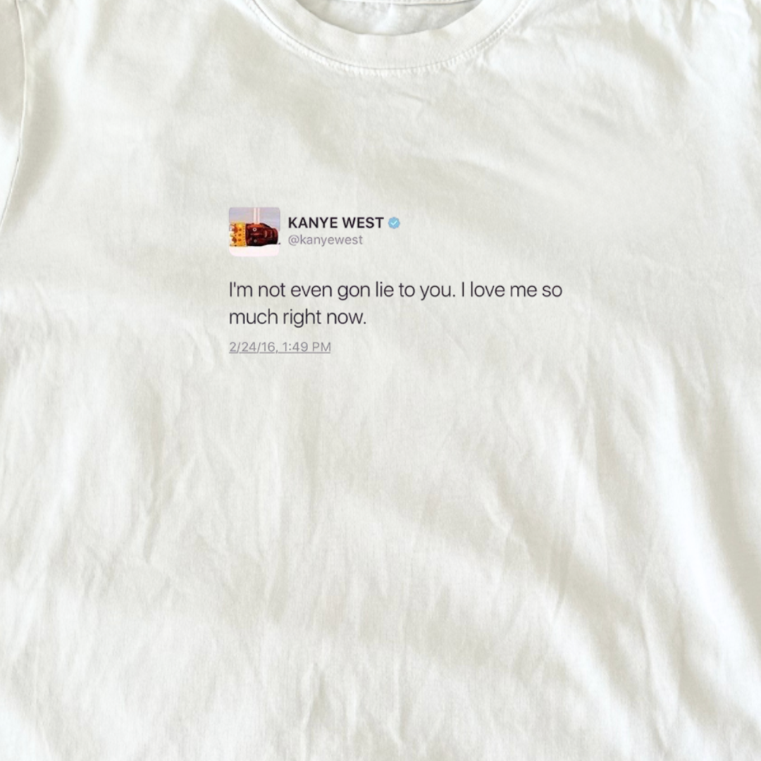 I Love Me So Much Right Now Kanye West Baby Tee