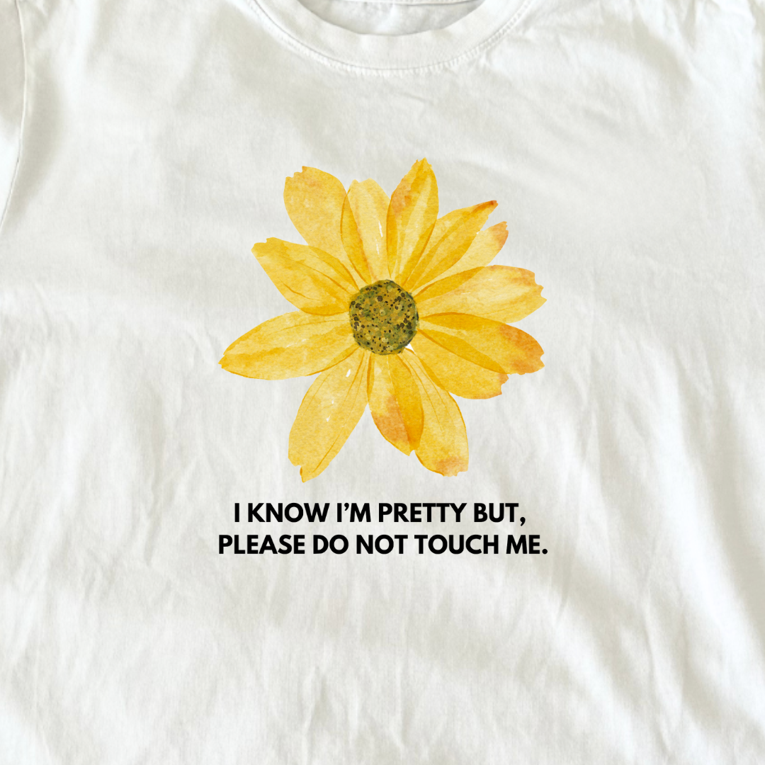 I Know I'm Pretty But, Please Don't Touch Me Baby Tee