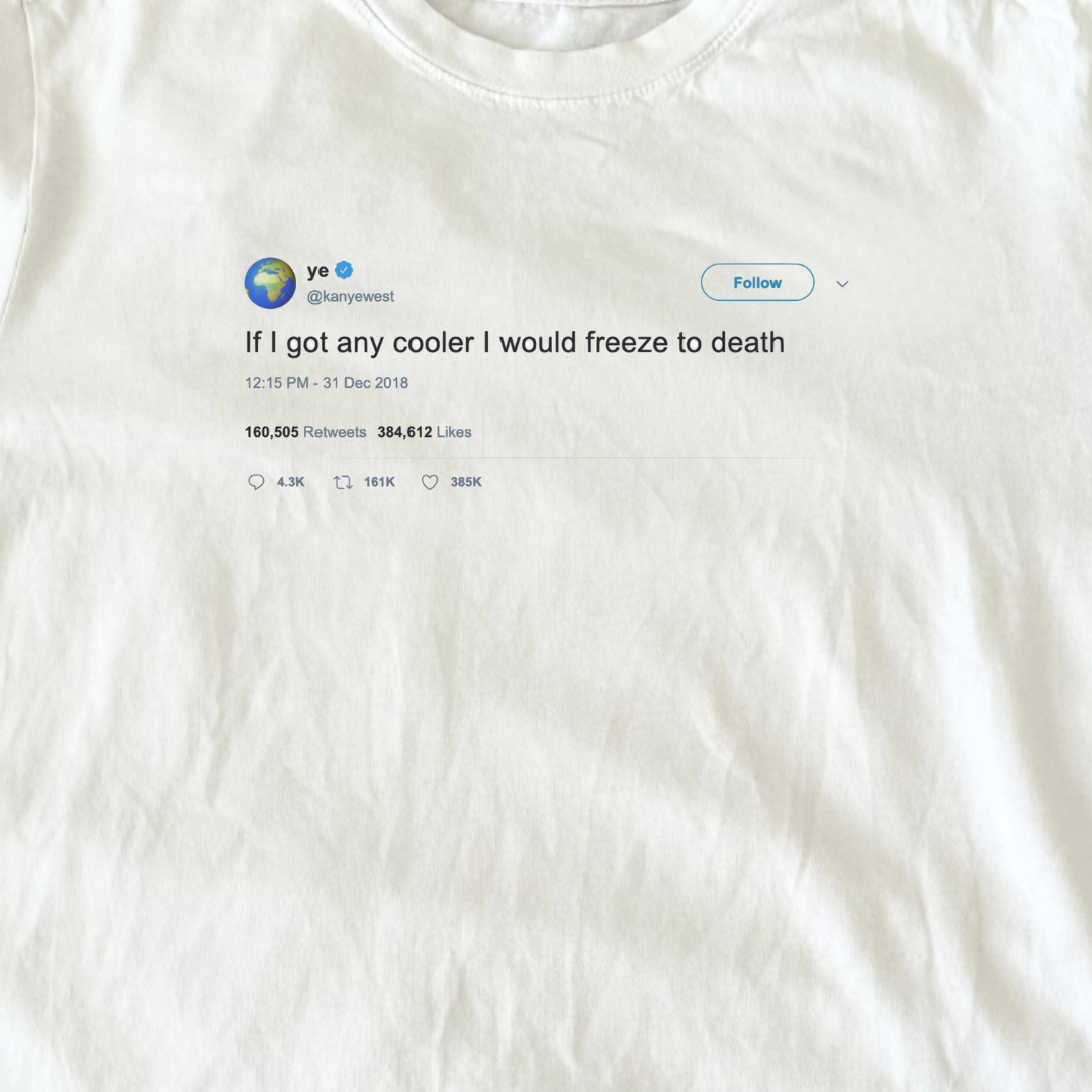 If I Got Any Cooler I Would Freeze To Death Kanye West Tweet Baby Tee