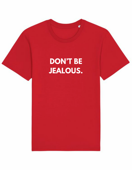 Don't Be Jealous Regular Unisex Tee