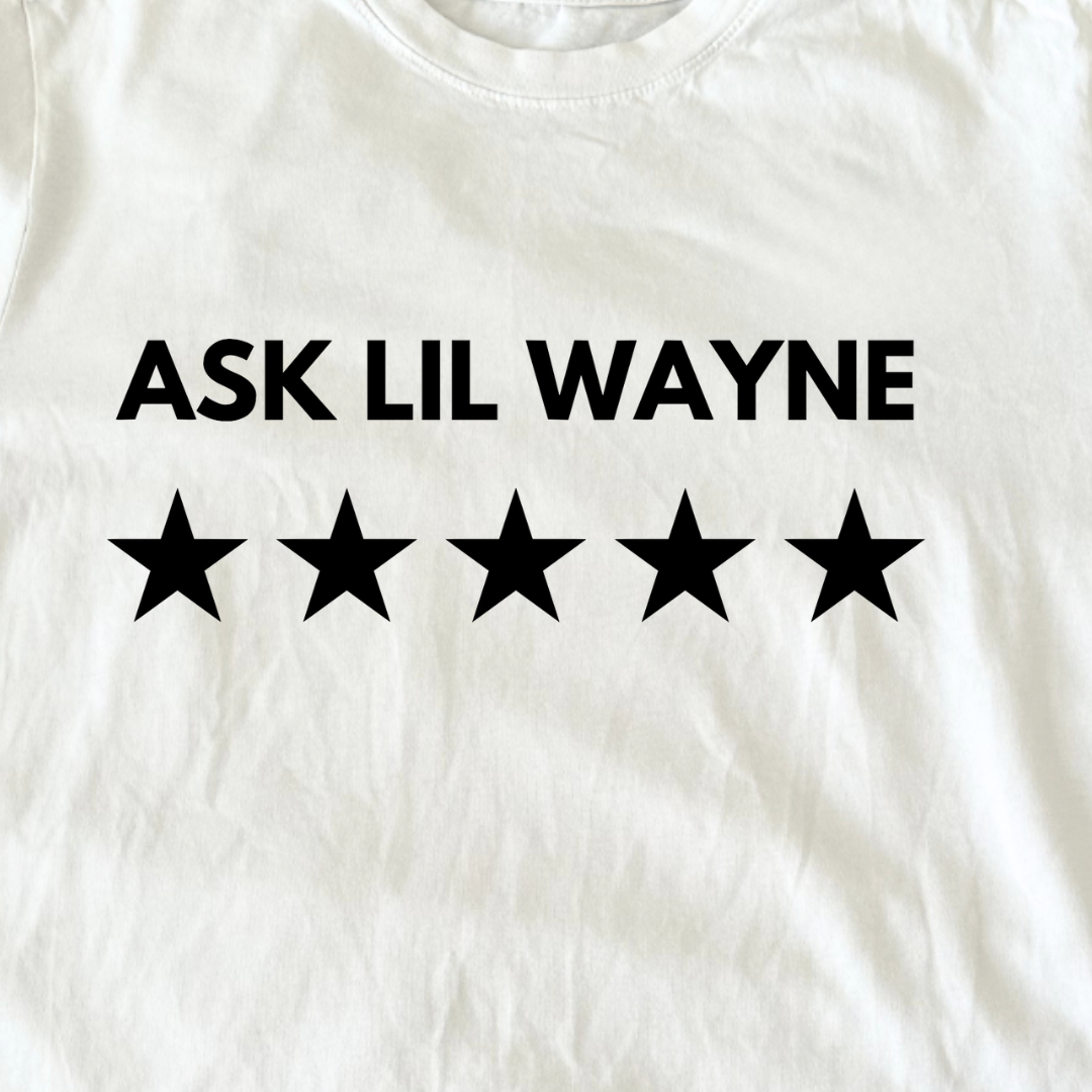 Ask Lil Wayne Baby Tee